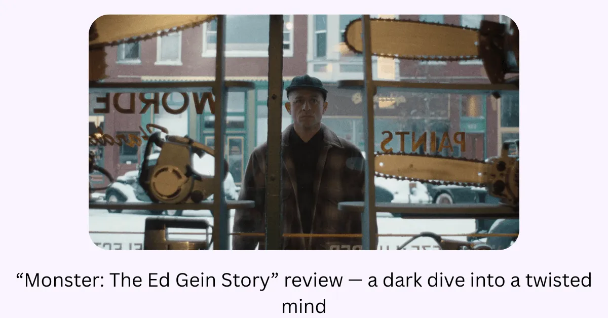 “Monster: The Ed Gein Story” review — a dark dive into a twisted mind